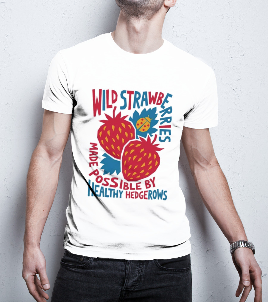 Wild Strawberries Made Possible By Healthy Hedgerows With Ladybug T-Shirt