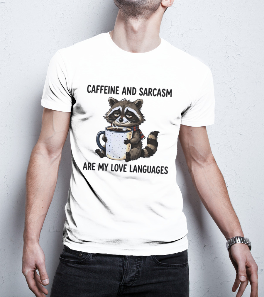 Raccoon Holding Coffee Caffeine And Sarcasm Are My Love Languages T-Shirt