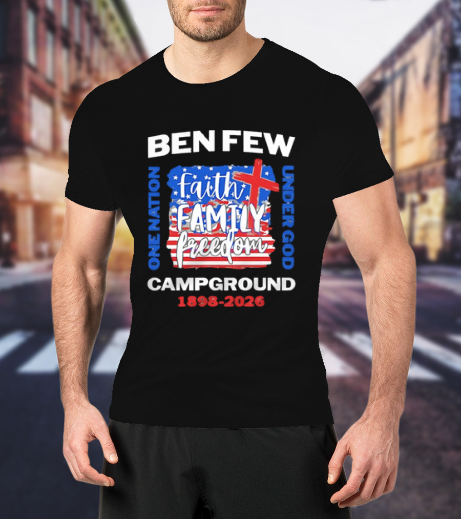 Ben Few Campground 1898 2026 Faith Family Patriotic Theme One Nation Under God T-Shirt
