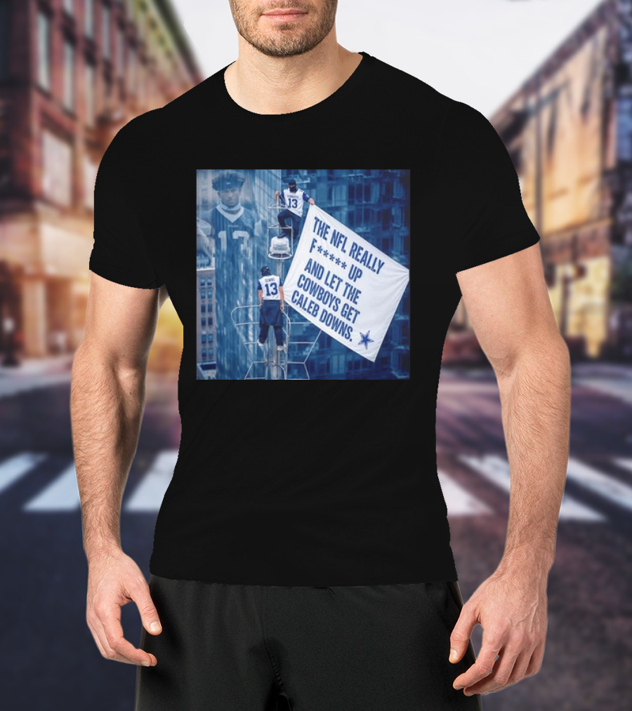Caleb Downs The NFL Really F Up Let The Cowboys Get Cowboys Empire State Building T-Shirt