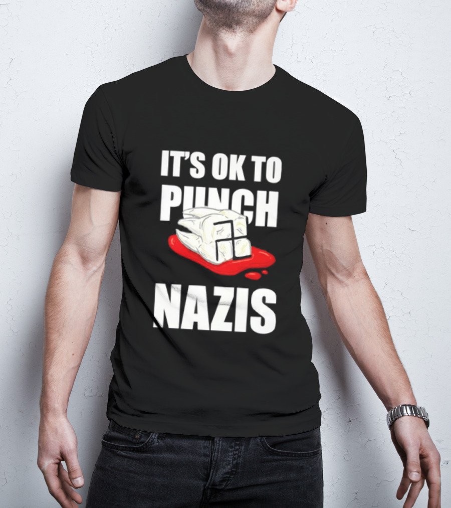 It's OK To Punch Nazis Tooth Anti Nazi Political Protest Message T-Shirt
