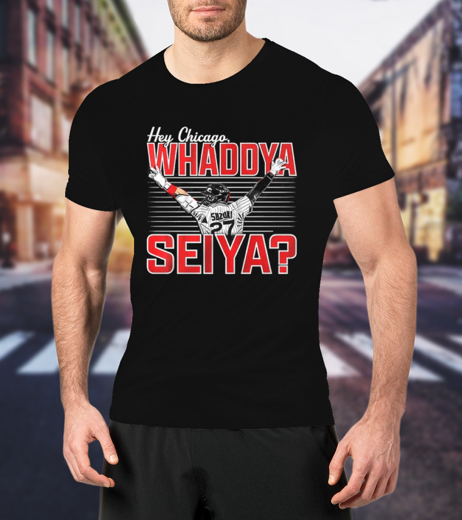 Hey Chicago Whaddya Seiya Suzuki Cubs MLB T-Shirt