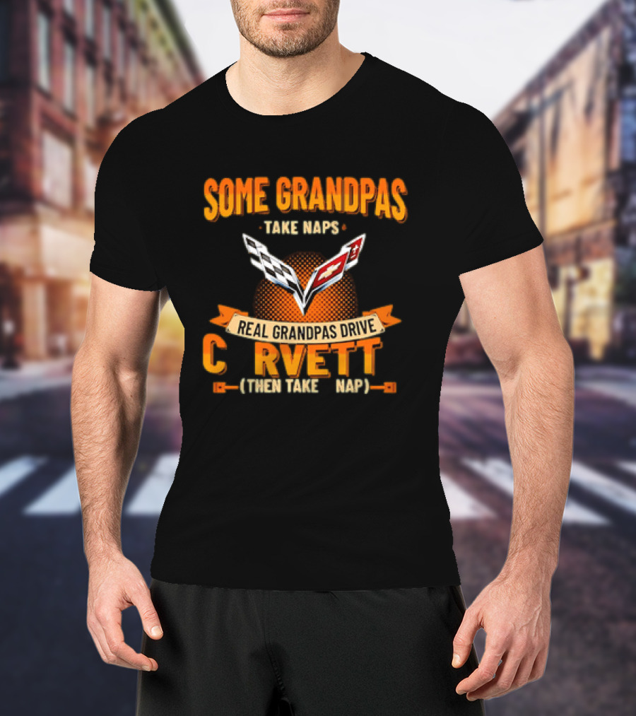 Some Grandpas Take Naps Real Grandpas Drive Corvette T-Shirt