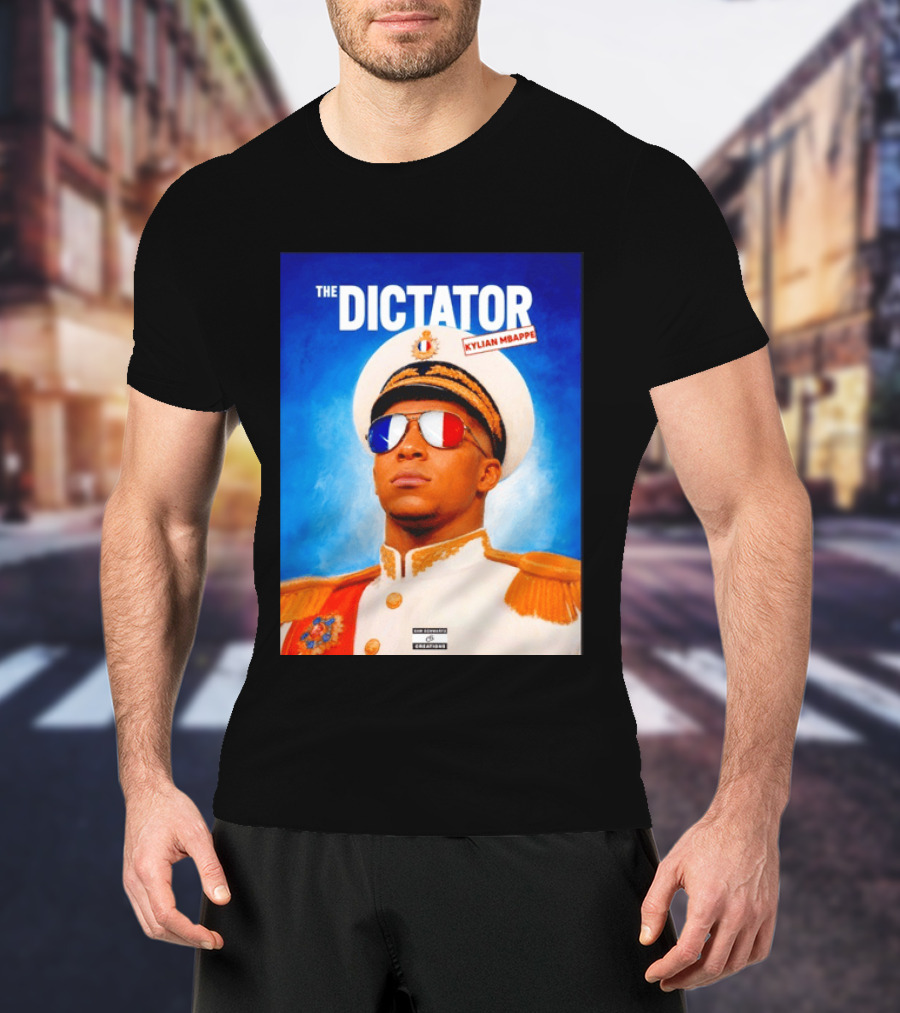 The Dictator Kylian Mbappe France Sam Schwartz Creations T-Shirt