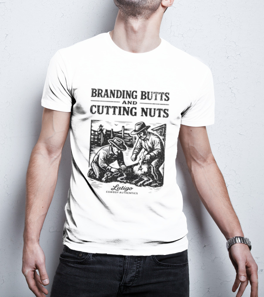 Branding Butts Cutting Nuts Cowboy Authentics Western Humor T-Shirt