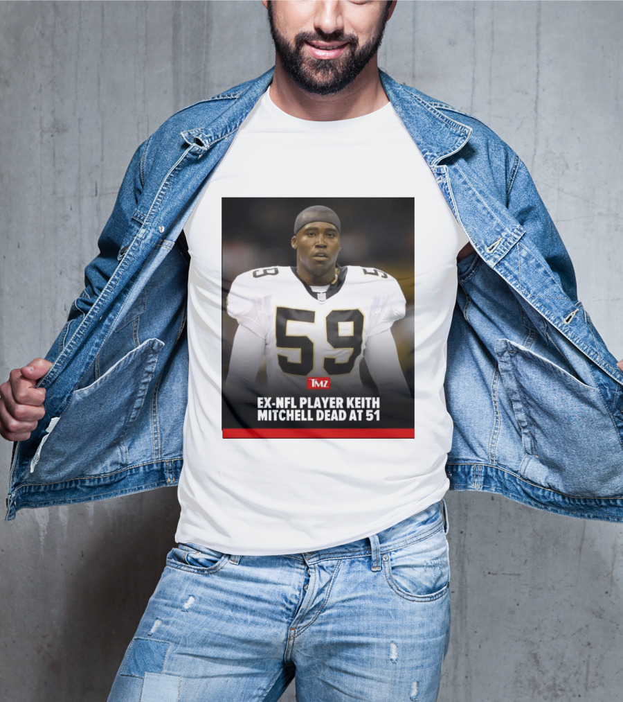 Keith Mitchell Ex NFL Linebacker Dies At 51 TMZ T-Shirt