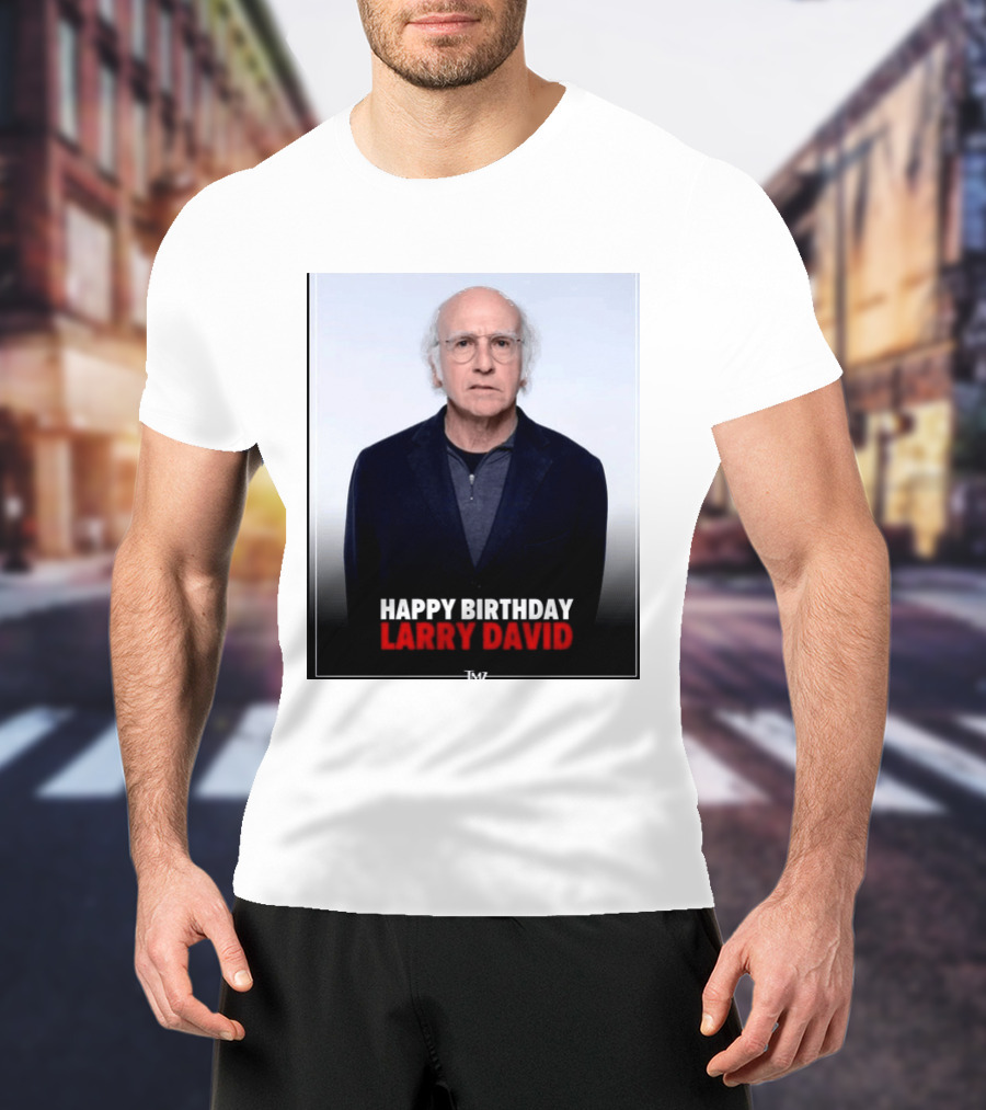 Happy Birthday Larry David TMZ Celebration T-Shirt