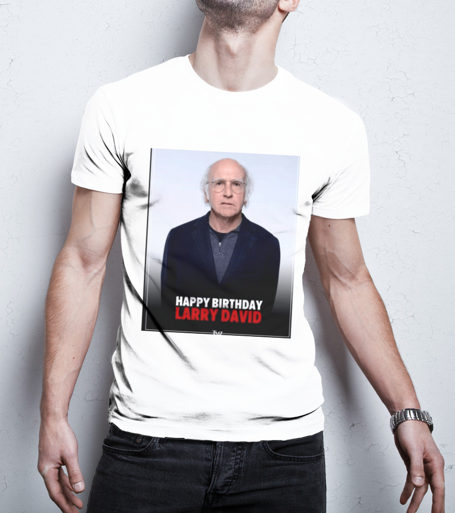 Happy Birthday Larry David TMZ Celebration T-Shirt