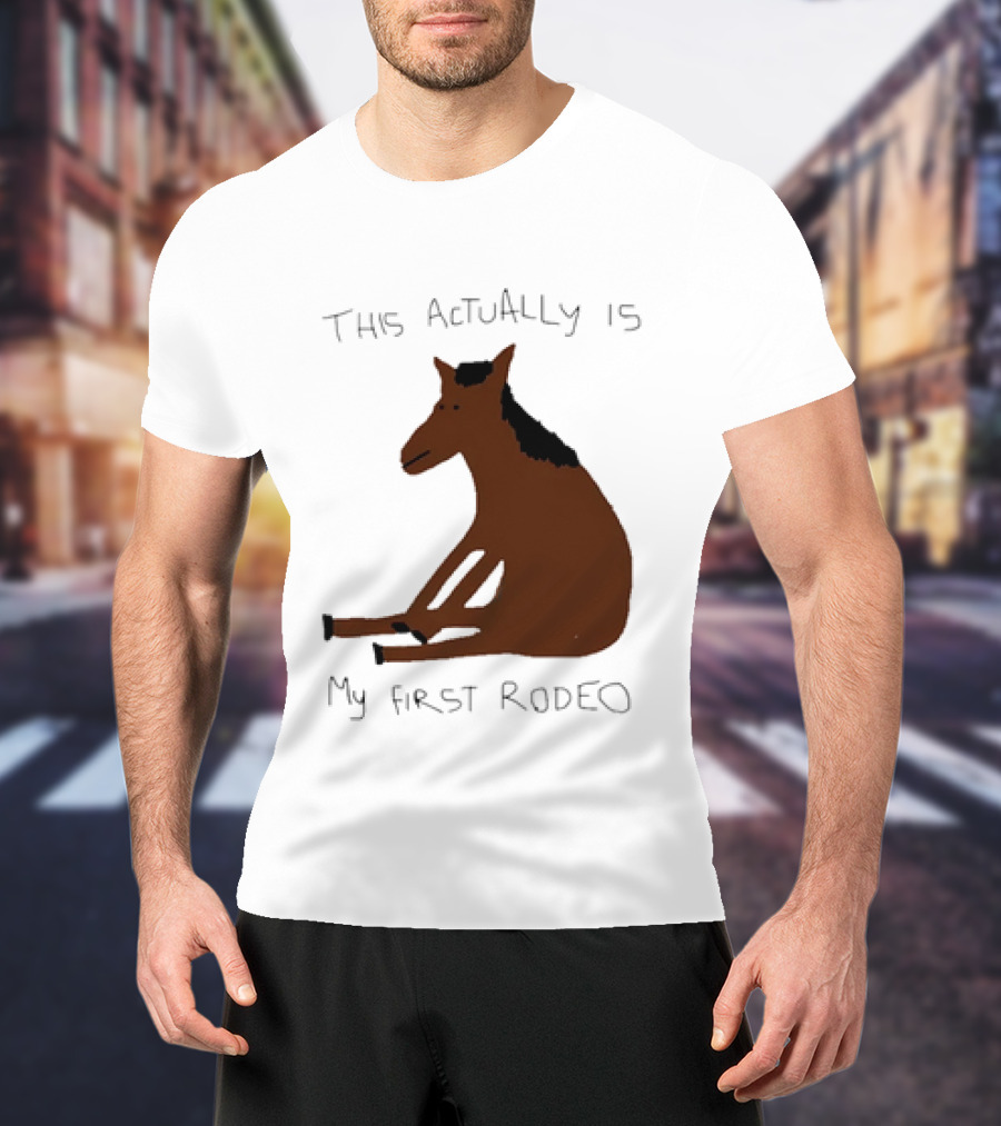 This Actually Is My First Rodeo Horse Sitting T-Shirt