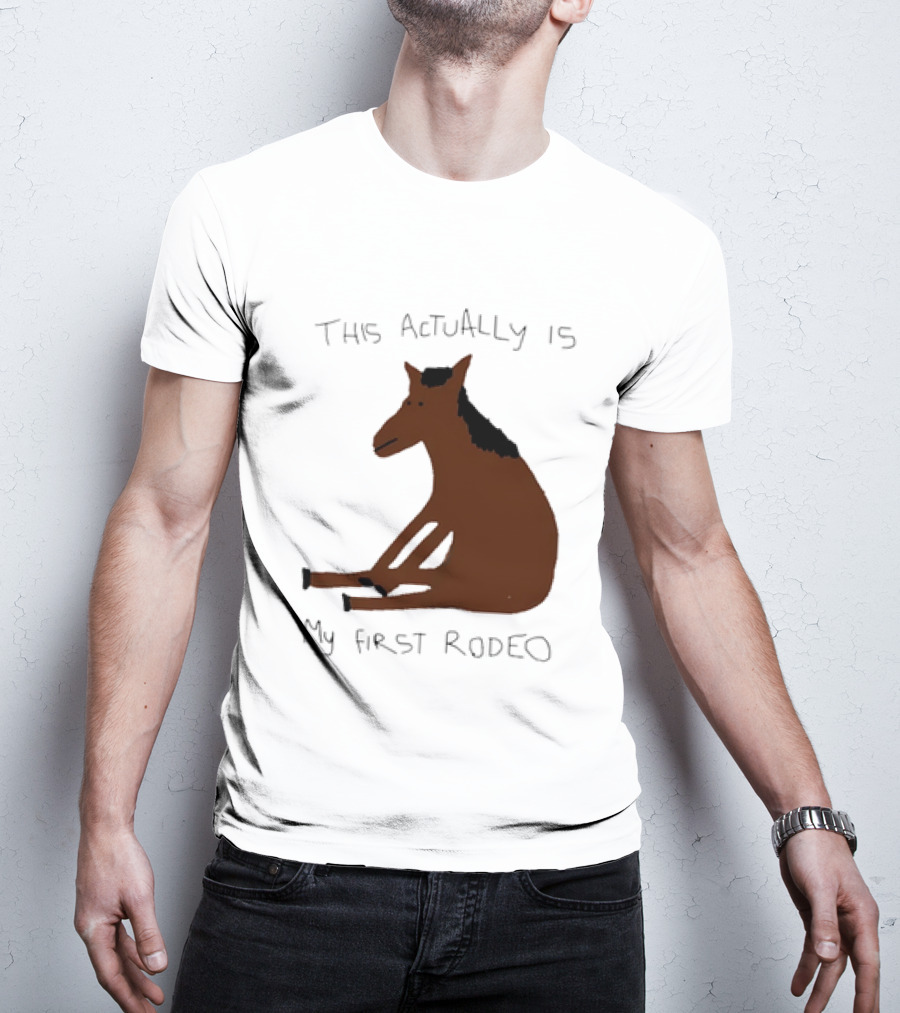 This Actually Is My First Rodeo Horse Sitting T-Shirt