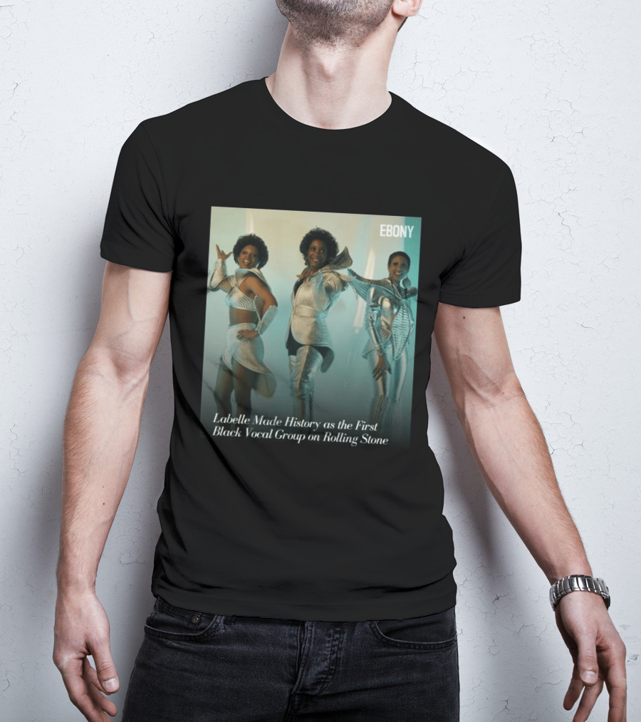 Labelle Historic Achievement As First Black Vocal Group On Rolling Stone Ebony T-Shirt