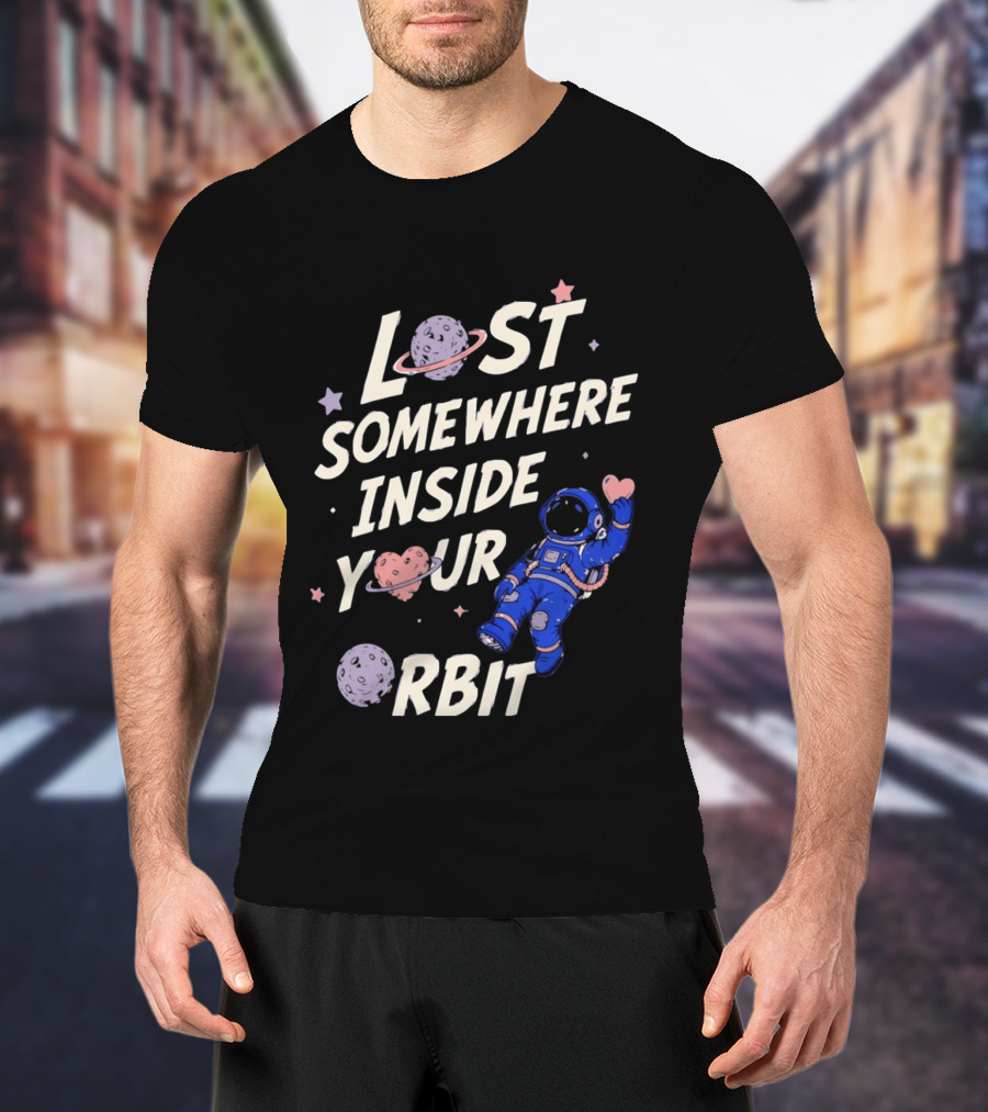 Lost Somewhere Inside Your Orbit Astronaut Heart Space Adventure T-Shirt