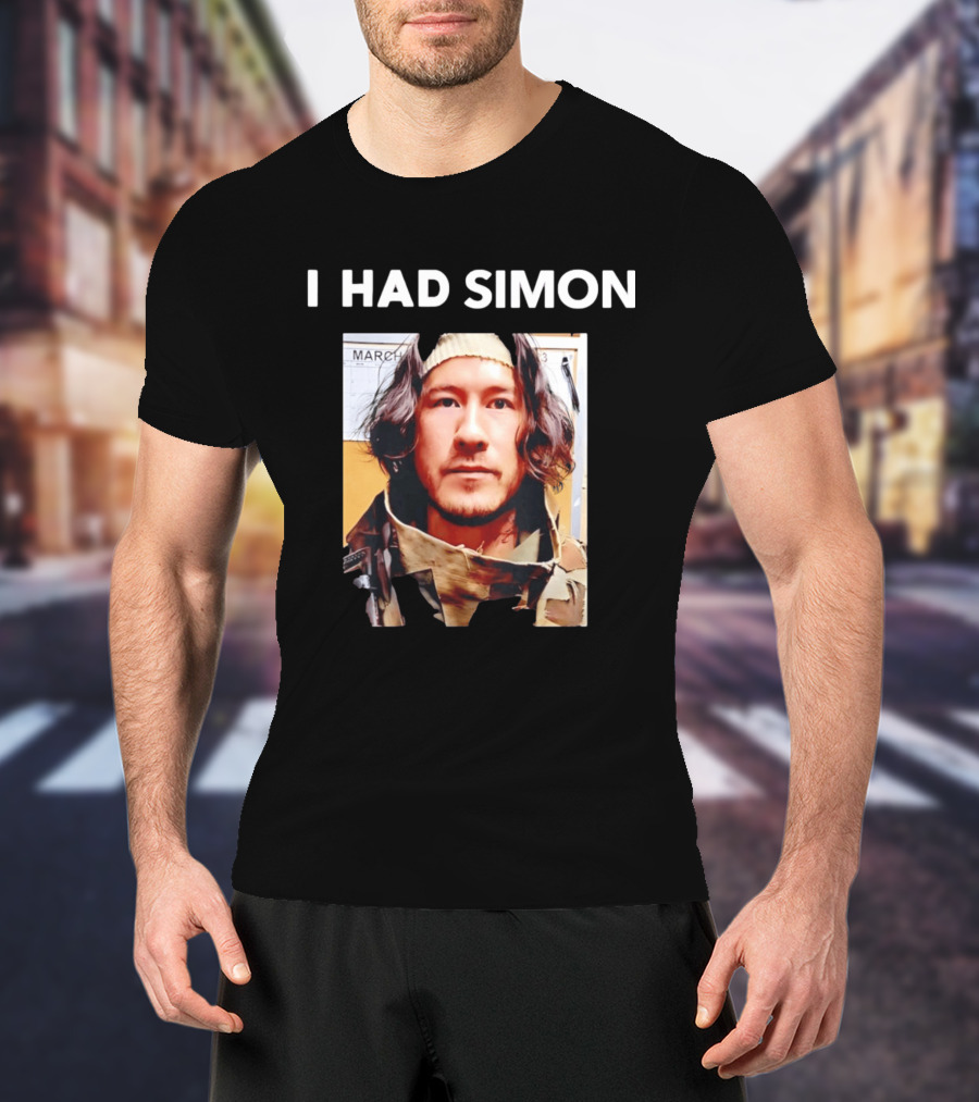 I Had Simon Markiplier March Image T-Shirt