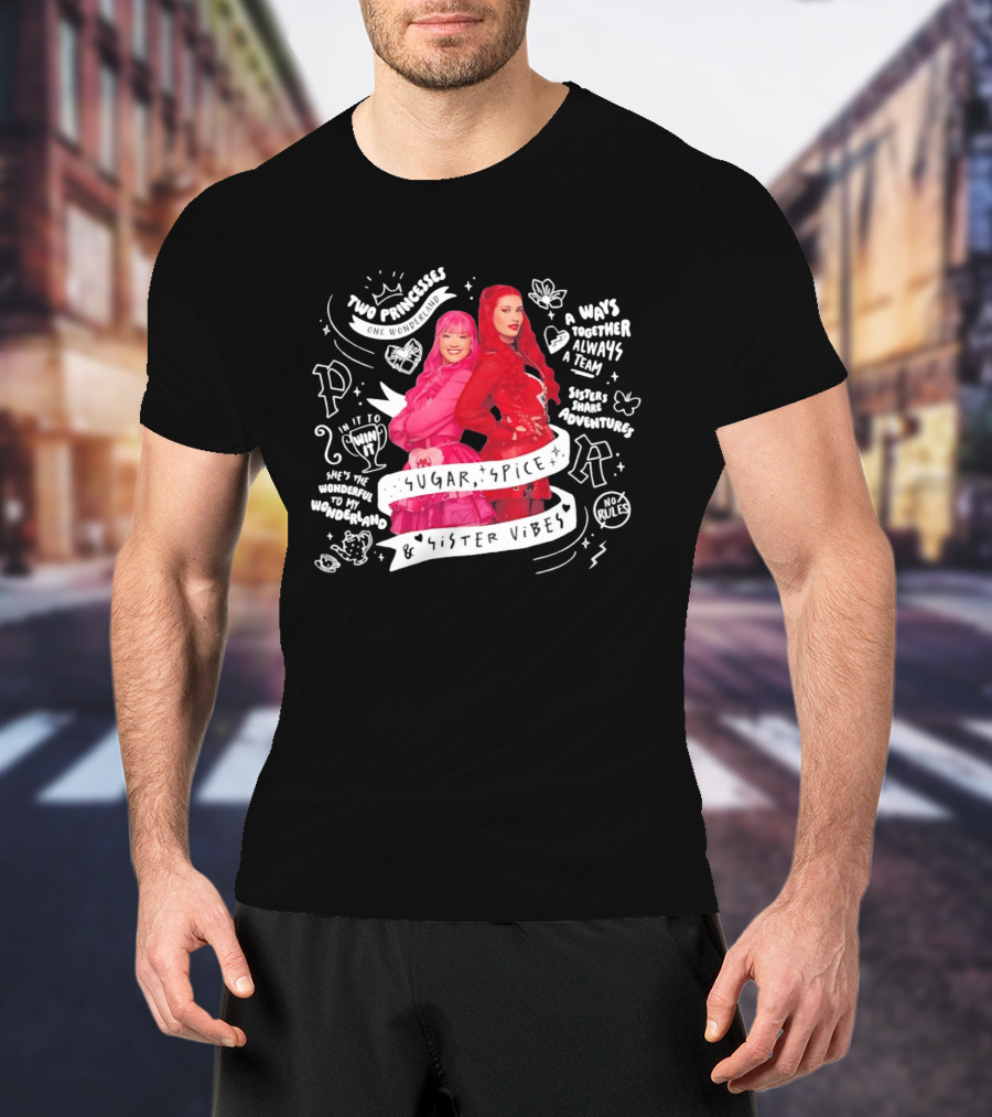 Two Princesses One Wonderland Sugar Spice Sister Vibes Always Together A Team Adventures T-Shirt