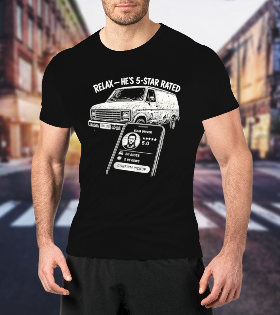 Relax He's 5 Star Rated Ride Sharing Profile With Van And Smartphone T-Shirt