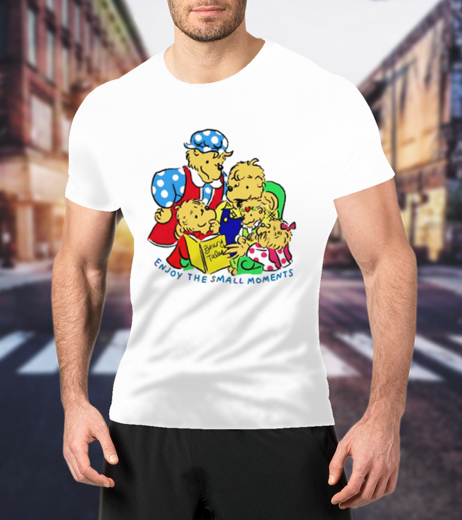 The Berenstain Bears Bear Tales Enjoy The Small Moments T-Shirt