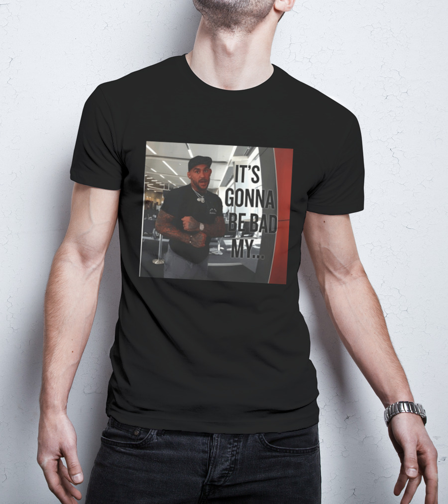 Dustin Poirier Viral It's Gonna Be Bad My T-Shirt