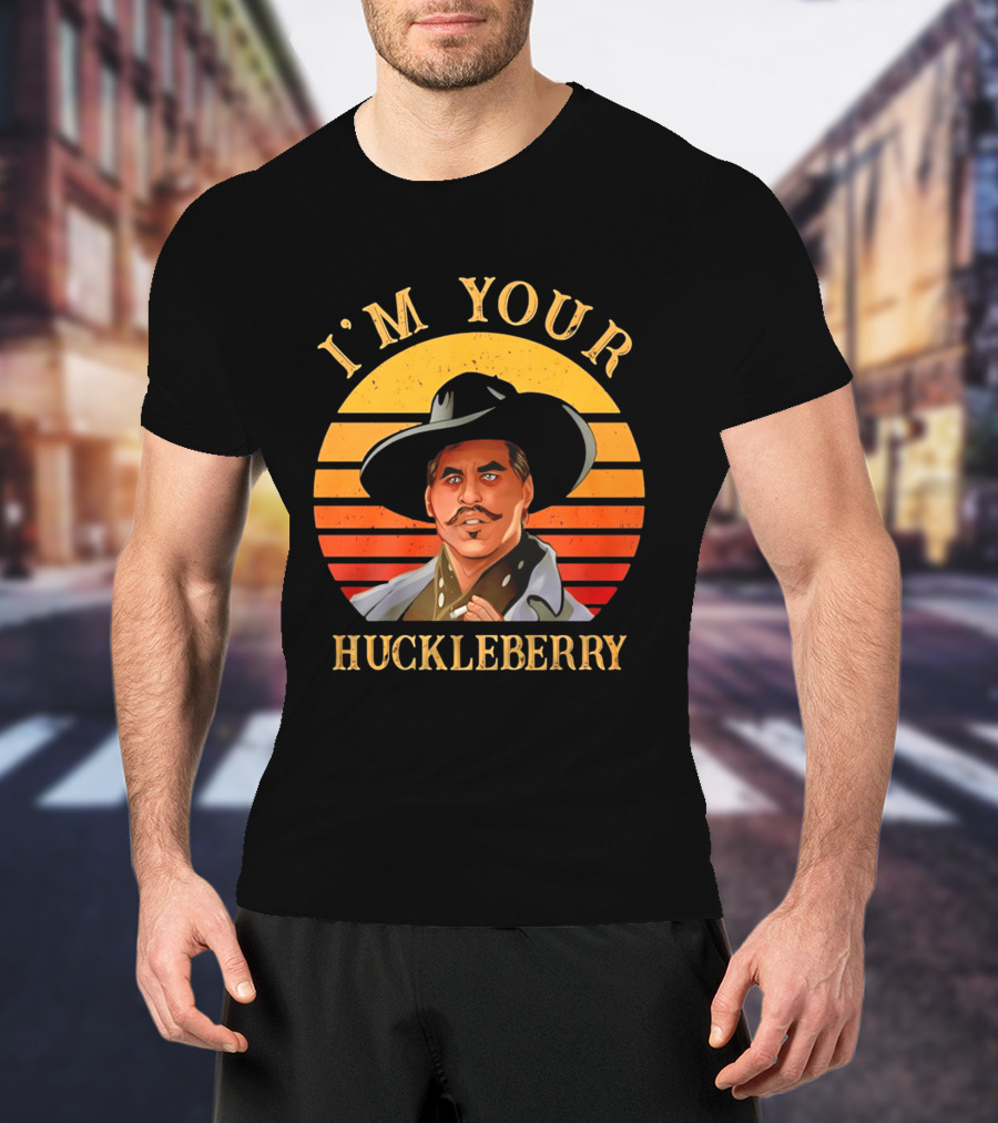 I'm Your Huckleberry Doc Holliday T-Shirt