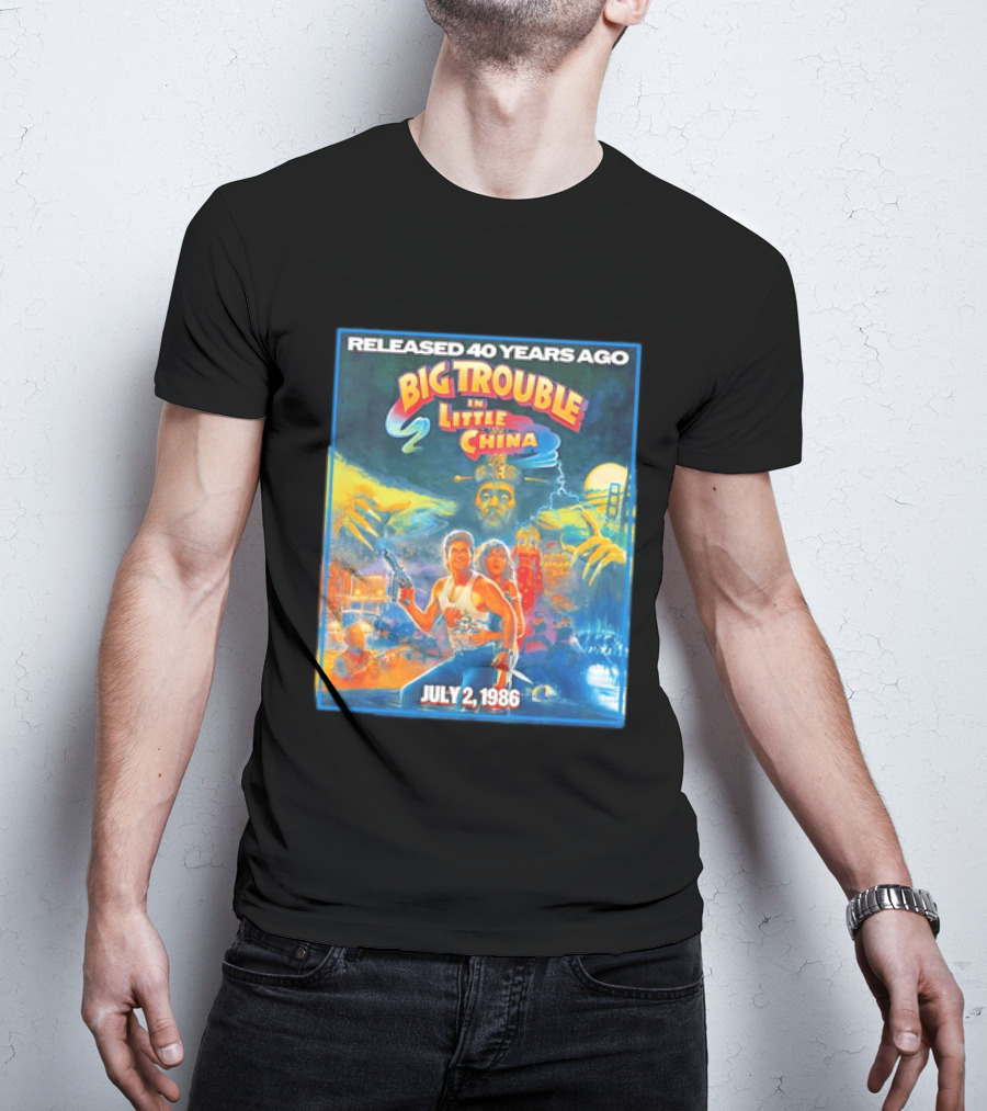 Released 40 Years Ago Big Trouble In Little China July 2 1986 Iconic Cult Film Anniversary T-Shirt