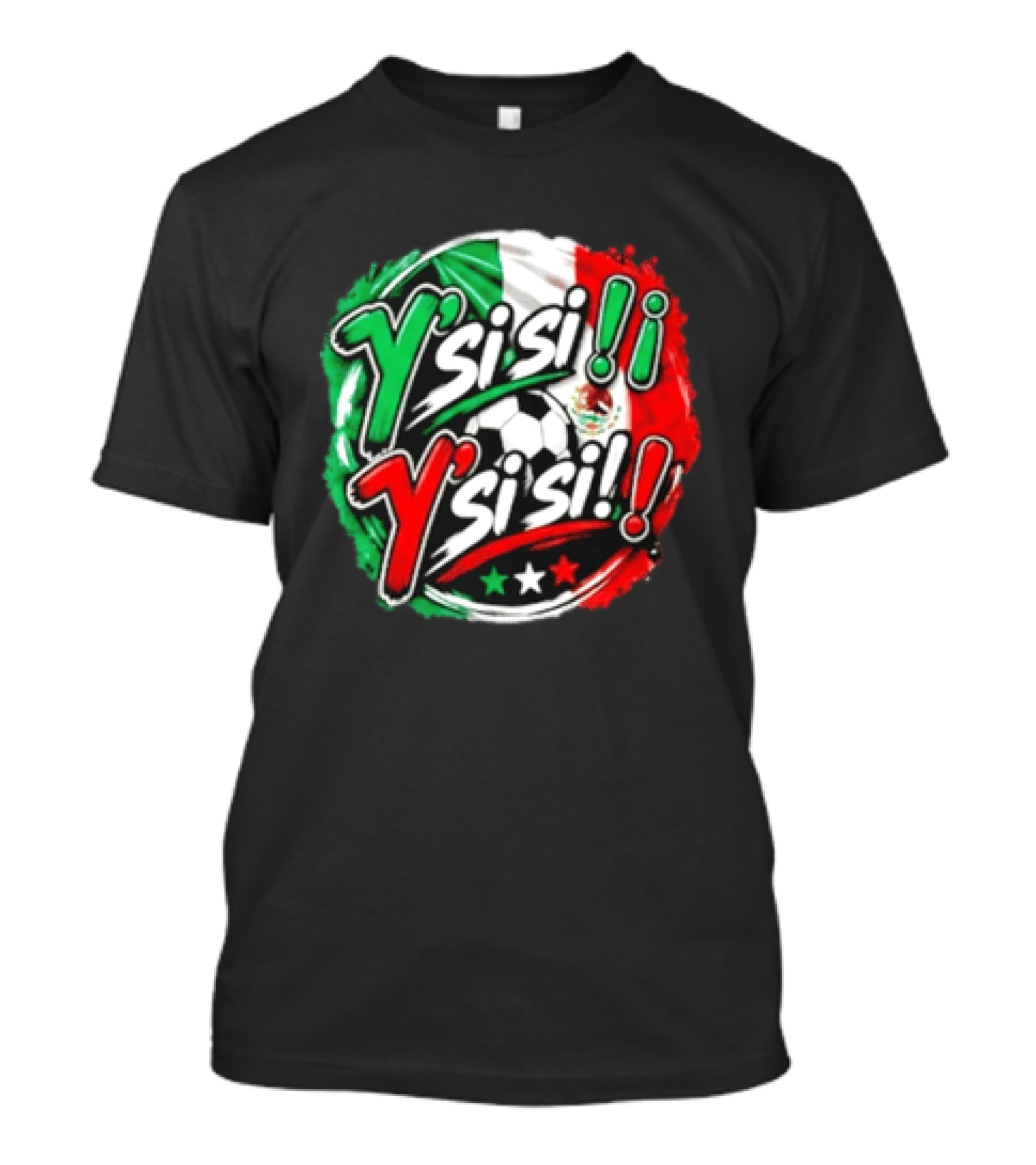 Y' Si Si Y' Si Si Mexico Flag Soccer Ball Stars T-Shirt