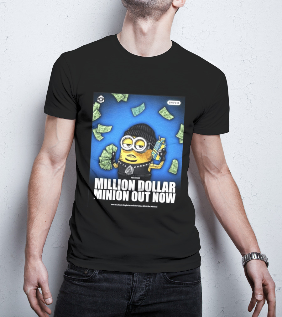 Yeatfeed Million Dollar Minion Out Now Yeat's Latest Single Collaboration With The Minions T-Shirt