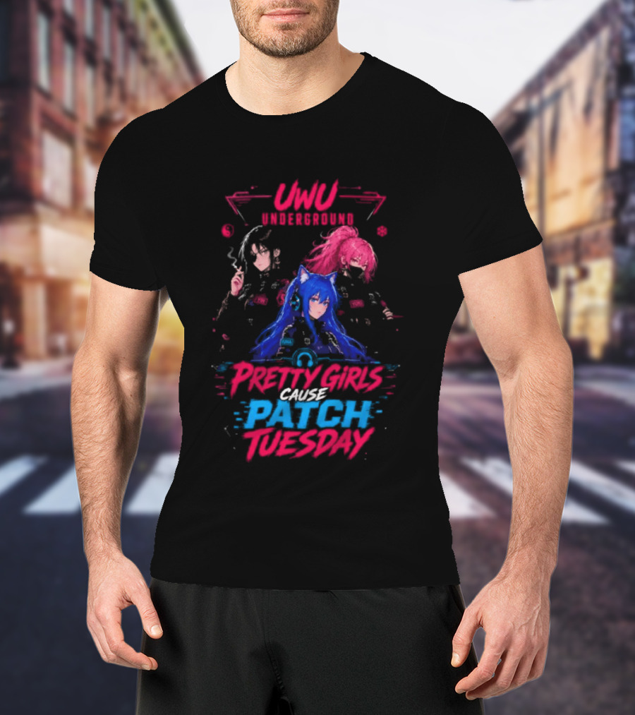 UWU Underground Pretty Girls Cause Patch Tuesday T-Shirt