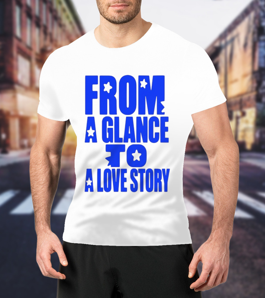 From A Glance To A Love Story Stars Romance Relationship T-Shirt