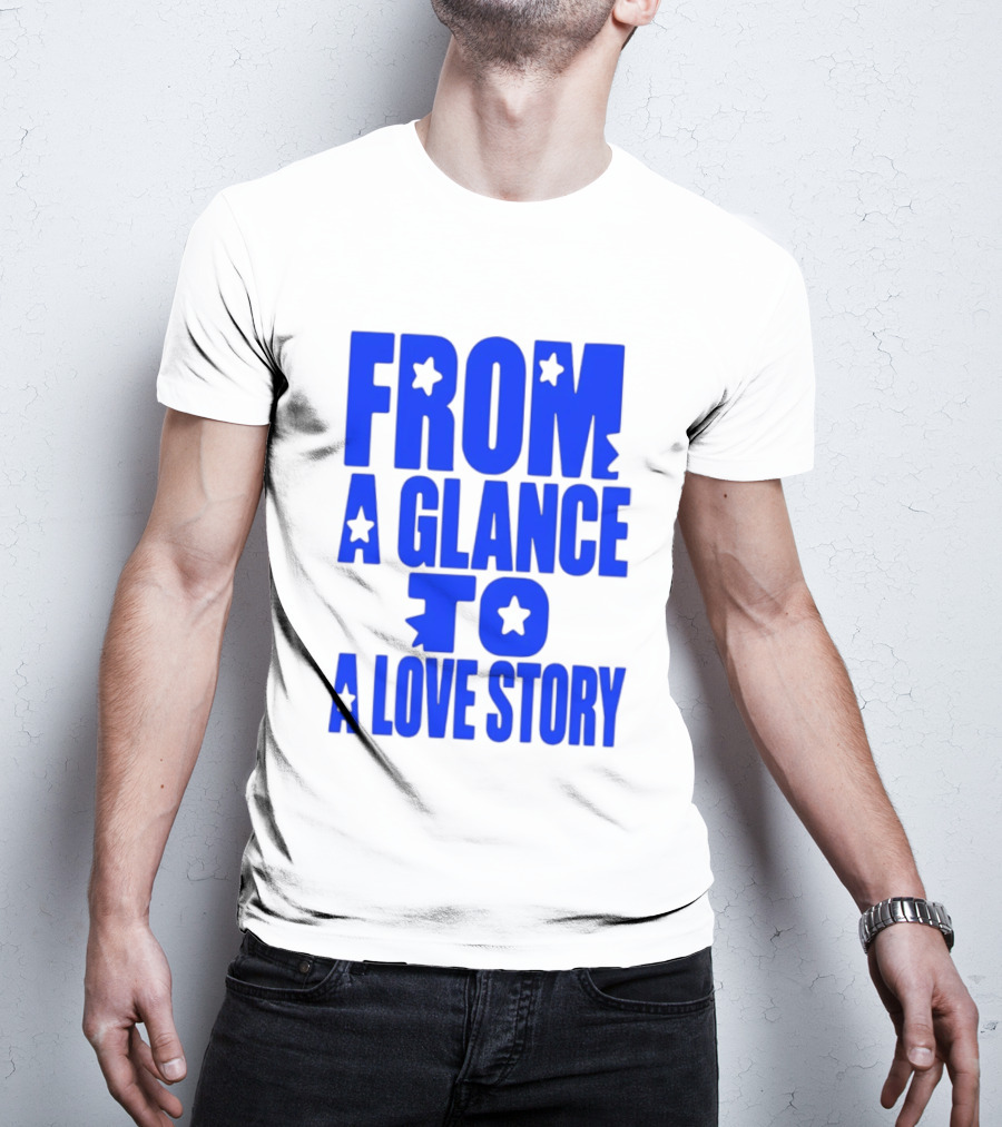 From A Glance To A Love Story Stars Romance Relationship T-Shirt