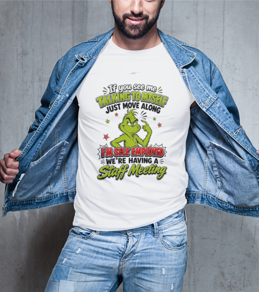 Grinch Talking To Myself Self Employed Staff Meeting T-Shirt