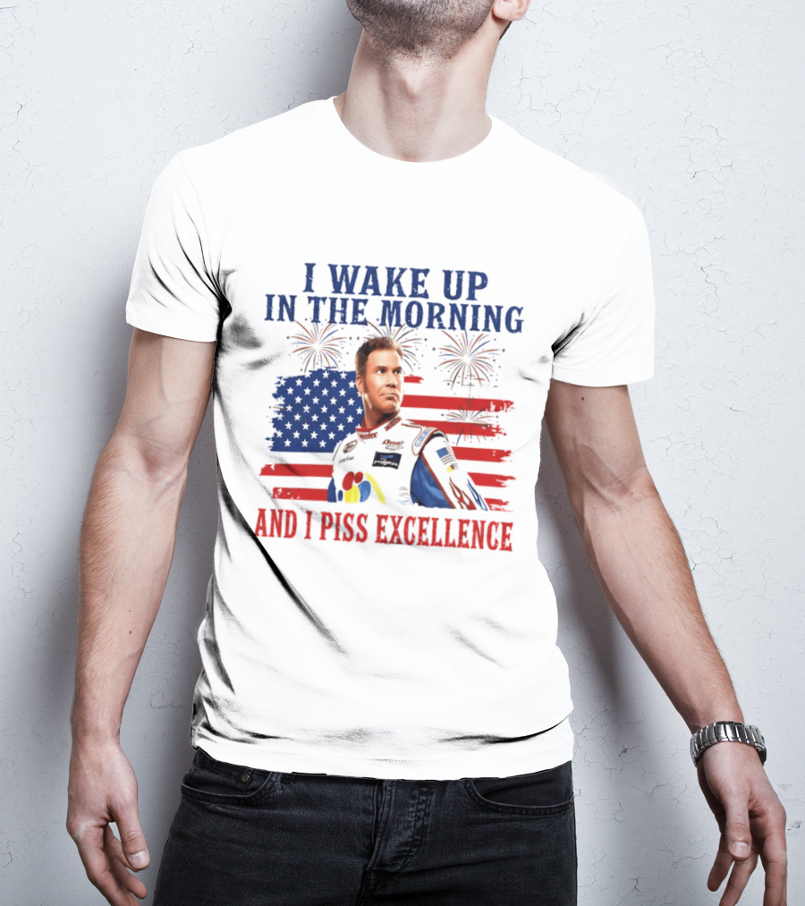 Ricky Bobby I Wake Up In The Morning And I Piss Excellence American Flag Fireworks 4th Of July T-Shirt