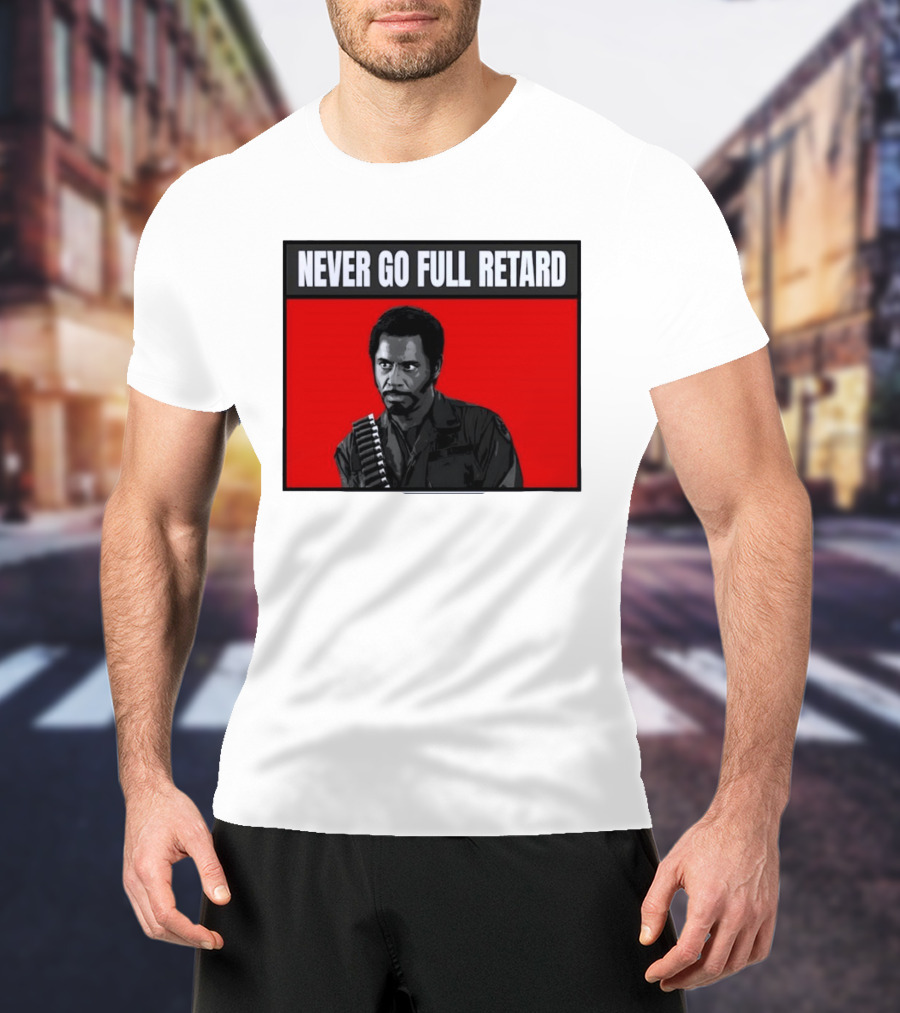 Kirk Lazarus Never Go Full Retard Meme Tropic Thunder T-Shirt