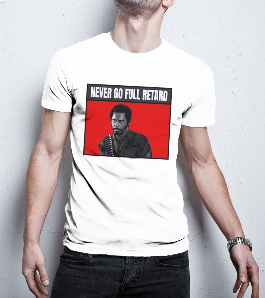 Kirk Lazarus Never Go Full Retard Meme Tropic Thunder T-Shirt