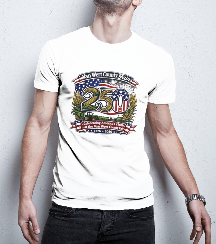 Van Wert County Fair 250 Celebrating America's 250th Anniversary 1776 2026 T-Shirt