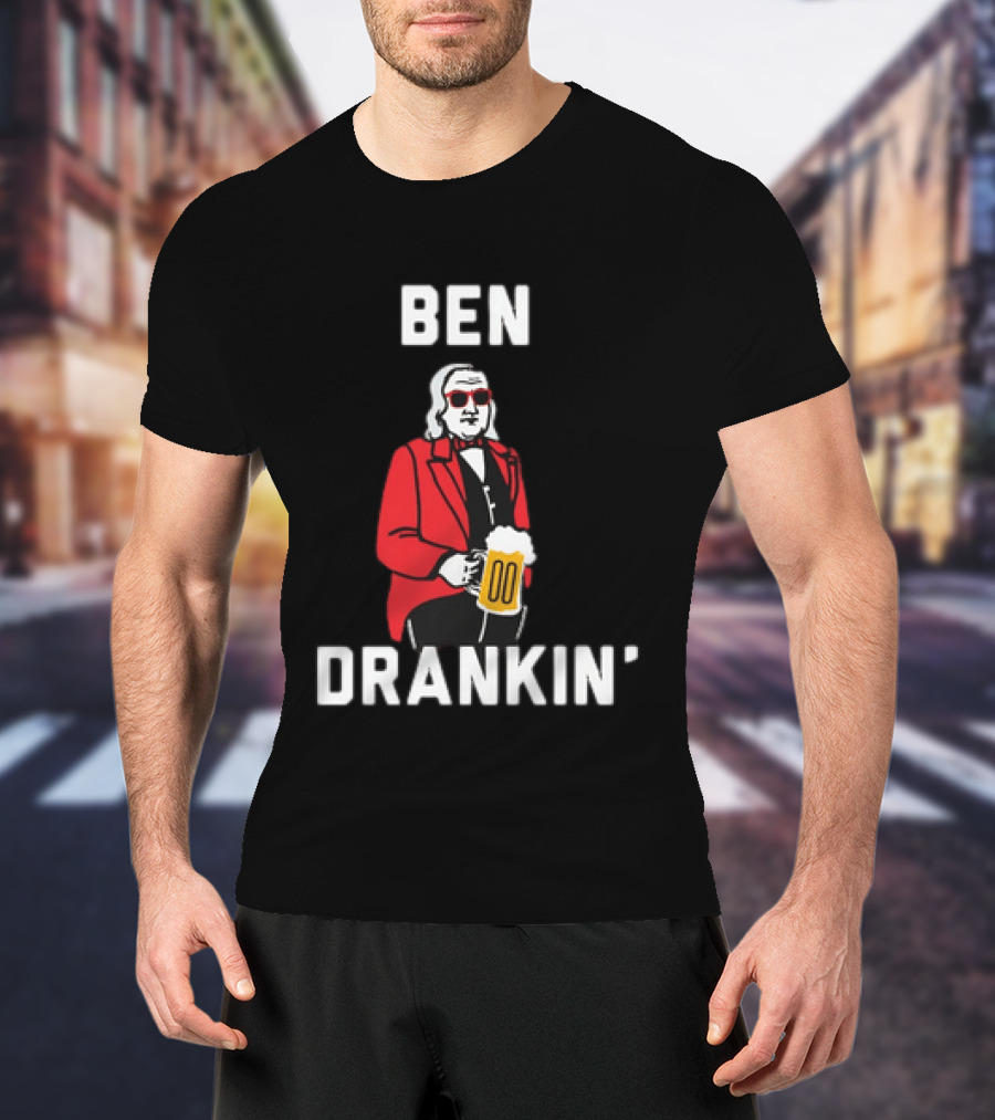 Ben Drankin' 4th Of July Patriotic Beer Celebration With Founding Father T-Shirt
