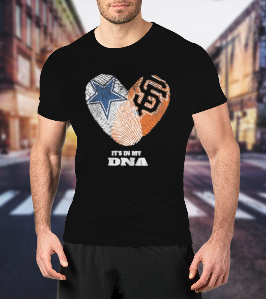 It's In My DNA Dallas Cowboys San Francisco Giants Fingerprint Heart T-Shirt
