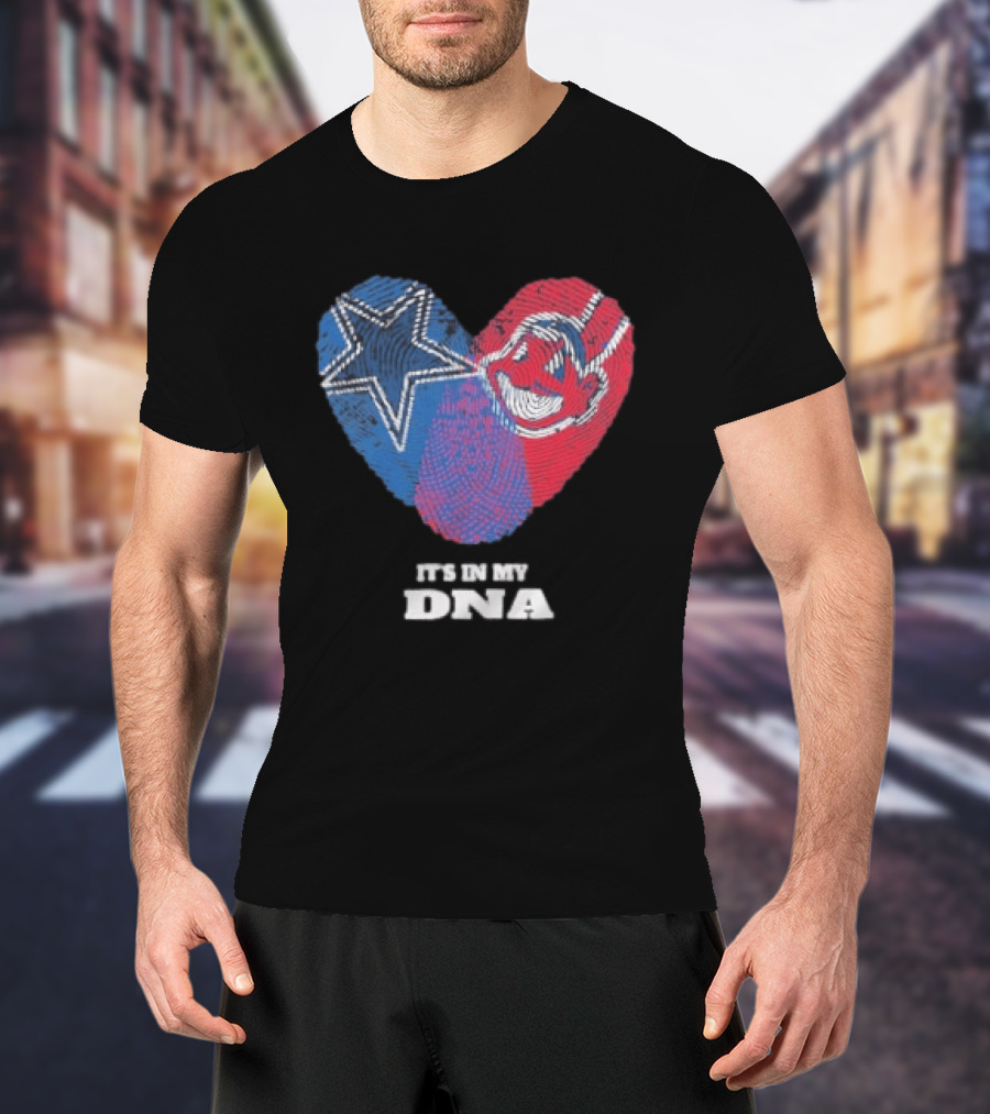 Dallas Cowboys Cleveland Indians Heart It's In My DNA T-Shirt