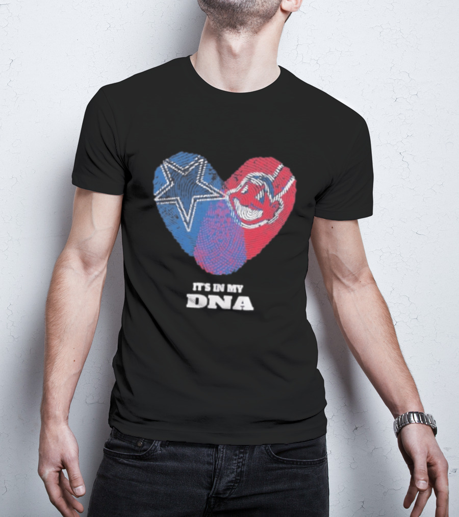 Dallas Cowboys Cleveland Indians Heart It's In My DNA T-Shirt