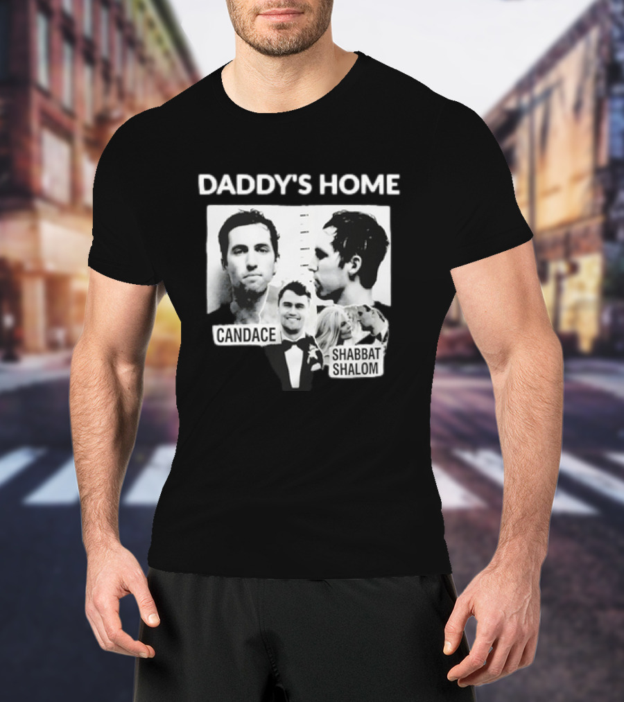 Daddy's Home Candace Shabbat Shalom Meme T-Shirt