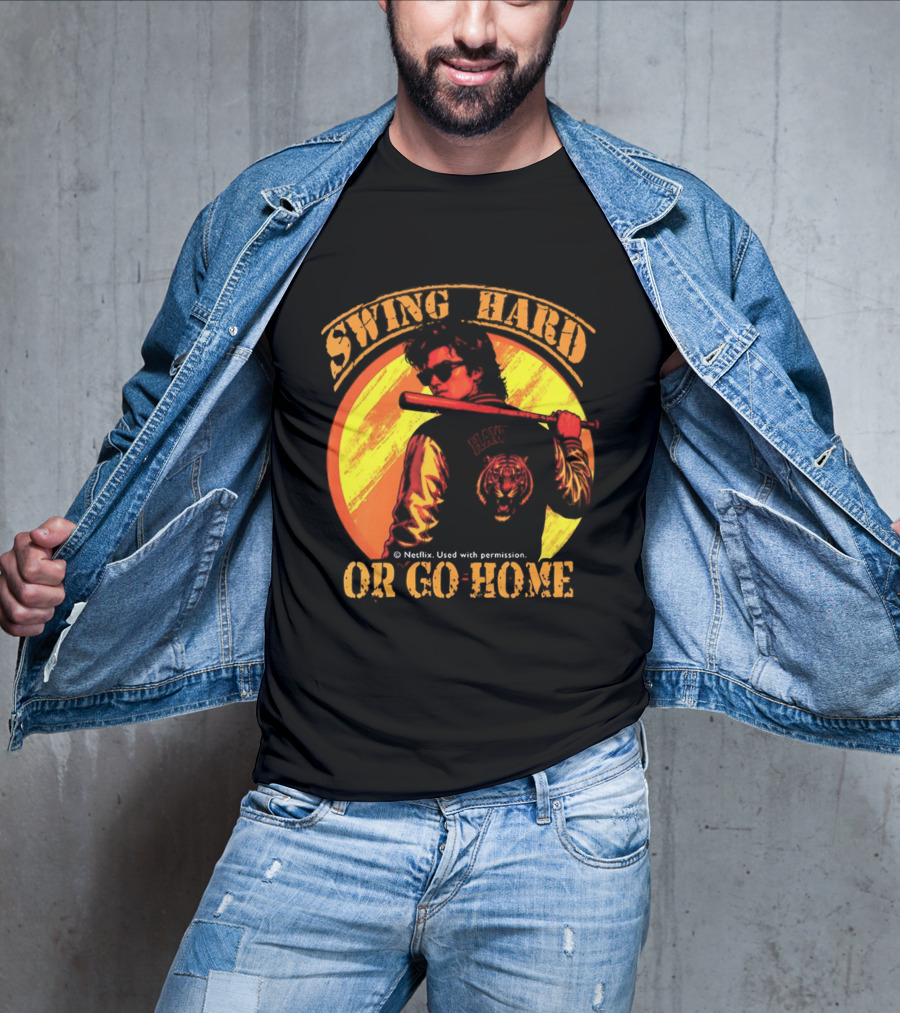 Swing Hard Or Go Home Steve Harrington Bat Monster Netflix T-Shirt