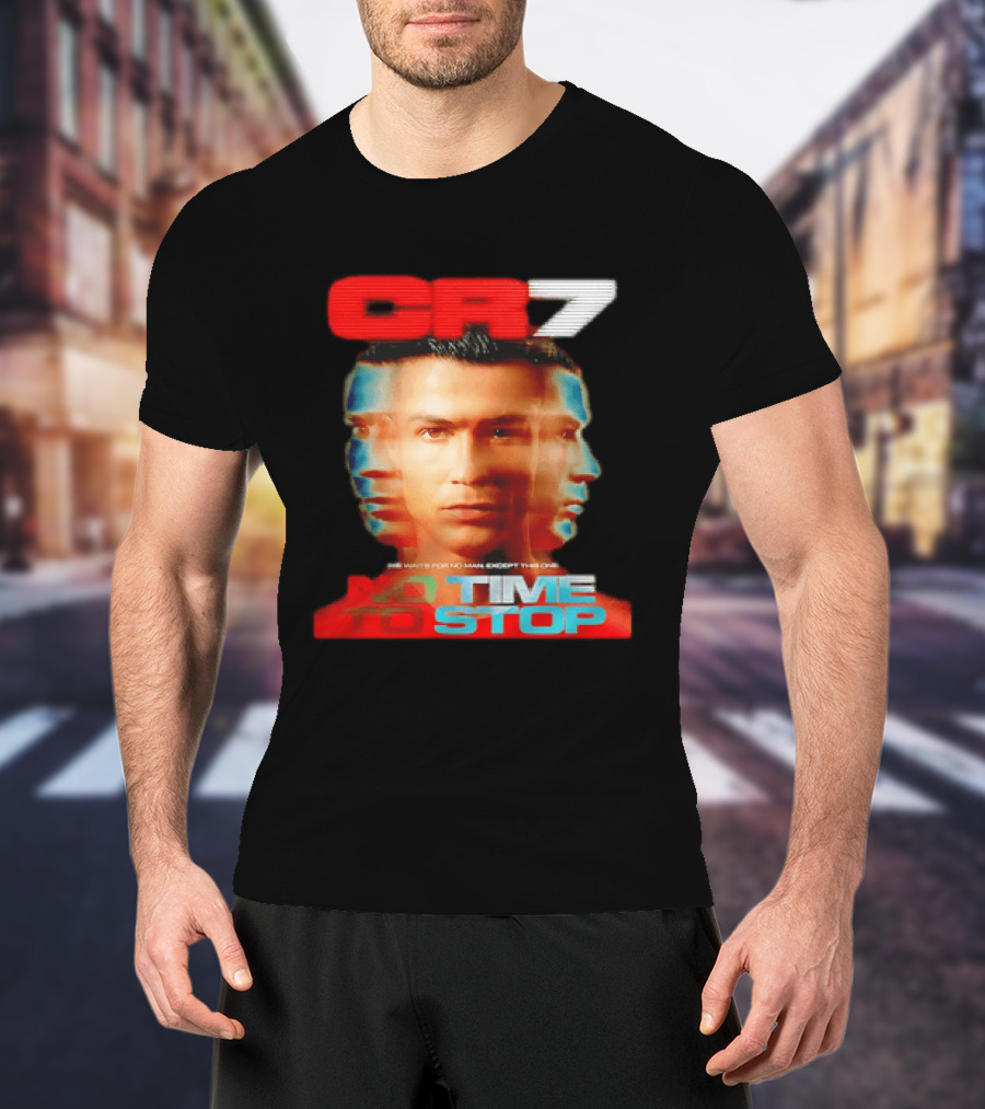 CR7 No Time To Stop Time Waits For No Man Except This One T-Shirt