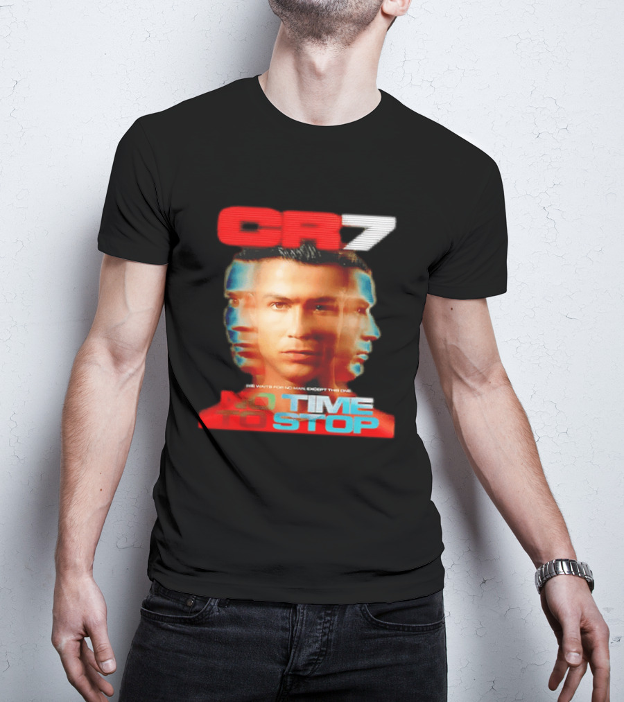 CR7 No Time To Stop Time Waits For No Man Except This One T-Shirt