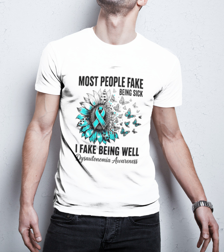 Most People Fake Being Sick I Fake Being Well Dysautonomia Awareness Butterfly Ribbon T-Shirt