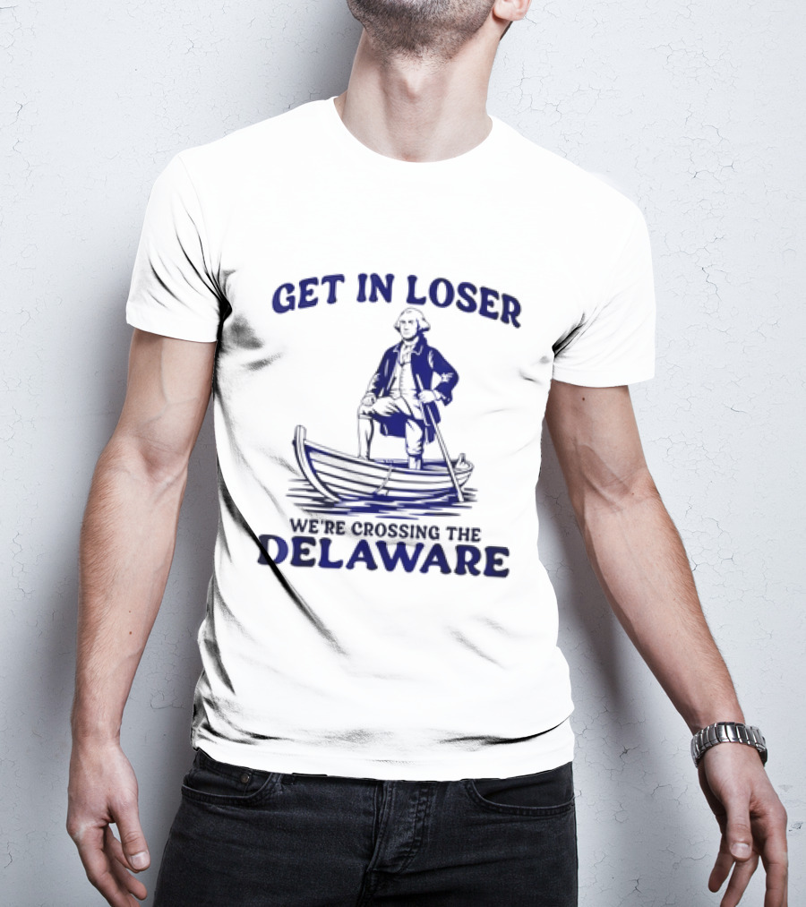 George Washington Get In Loser We're Crossing The Delaware Boat Scene T-Shirt
