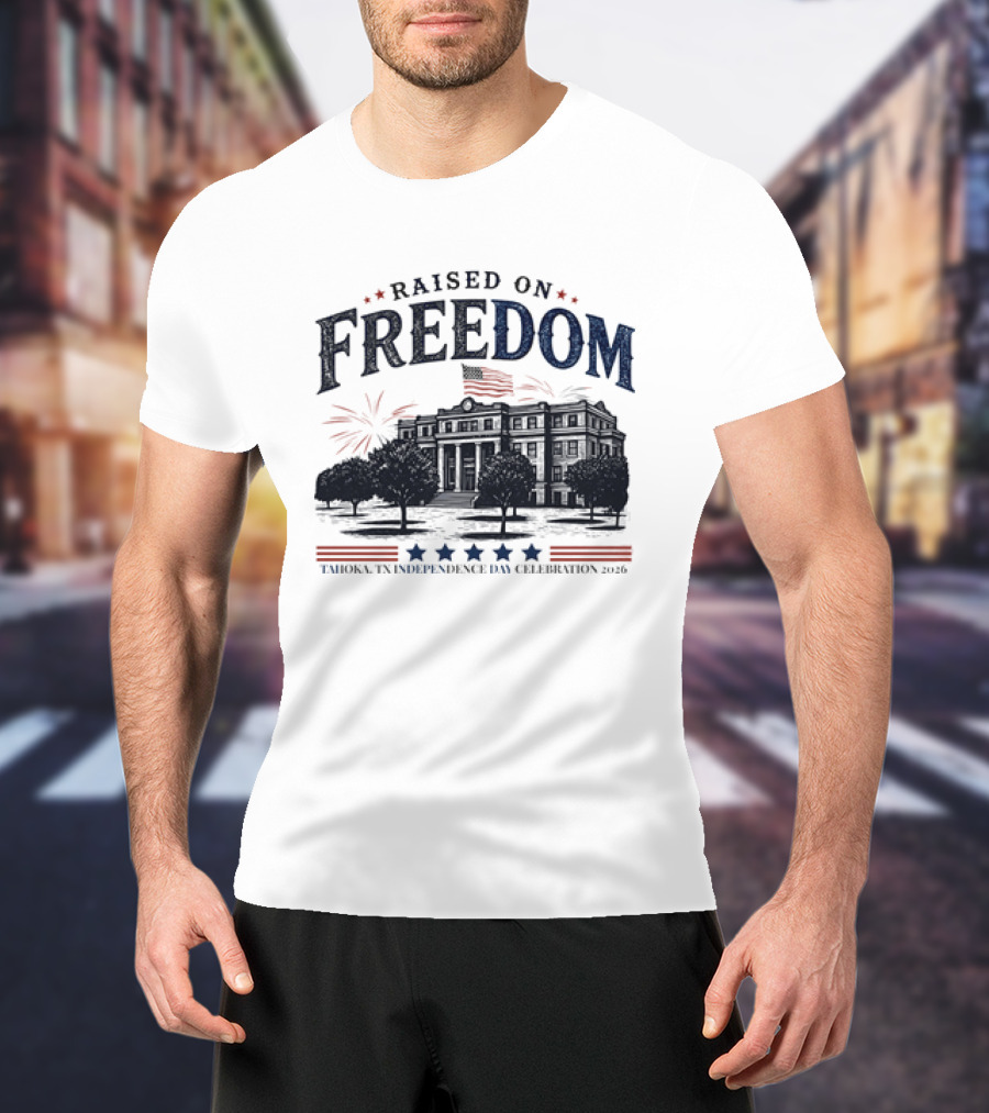 Raised On Freedom Tahoka Texas Independence Day Celebration 2026 Stars Fireworks T-Shirt