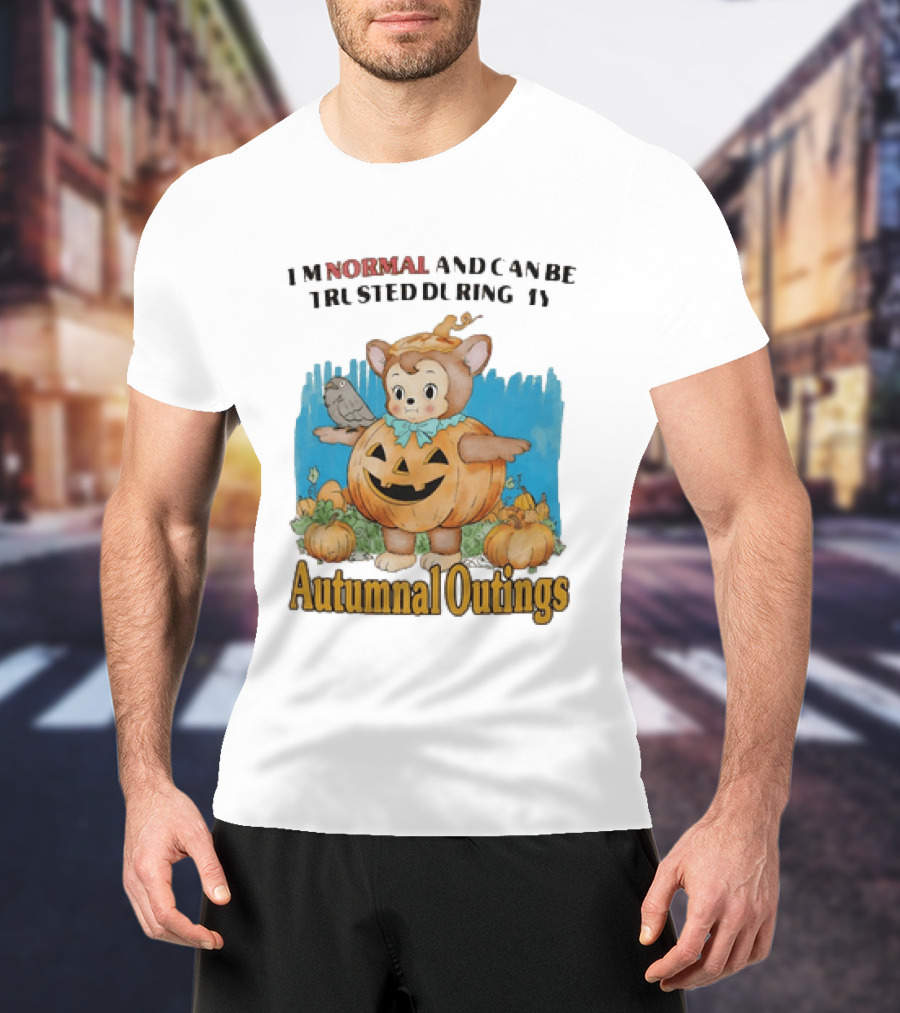Autumnal Outings Pumpkin Bear I'm Normal And Can Be Trusted T-Shirt