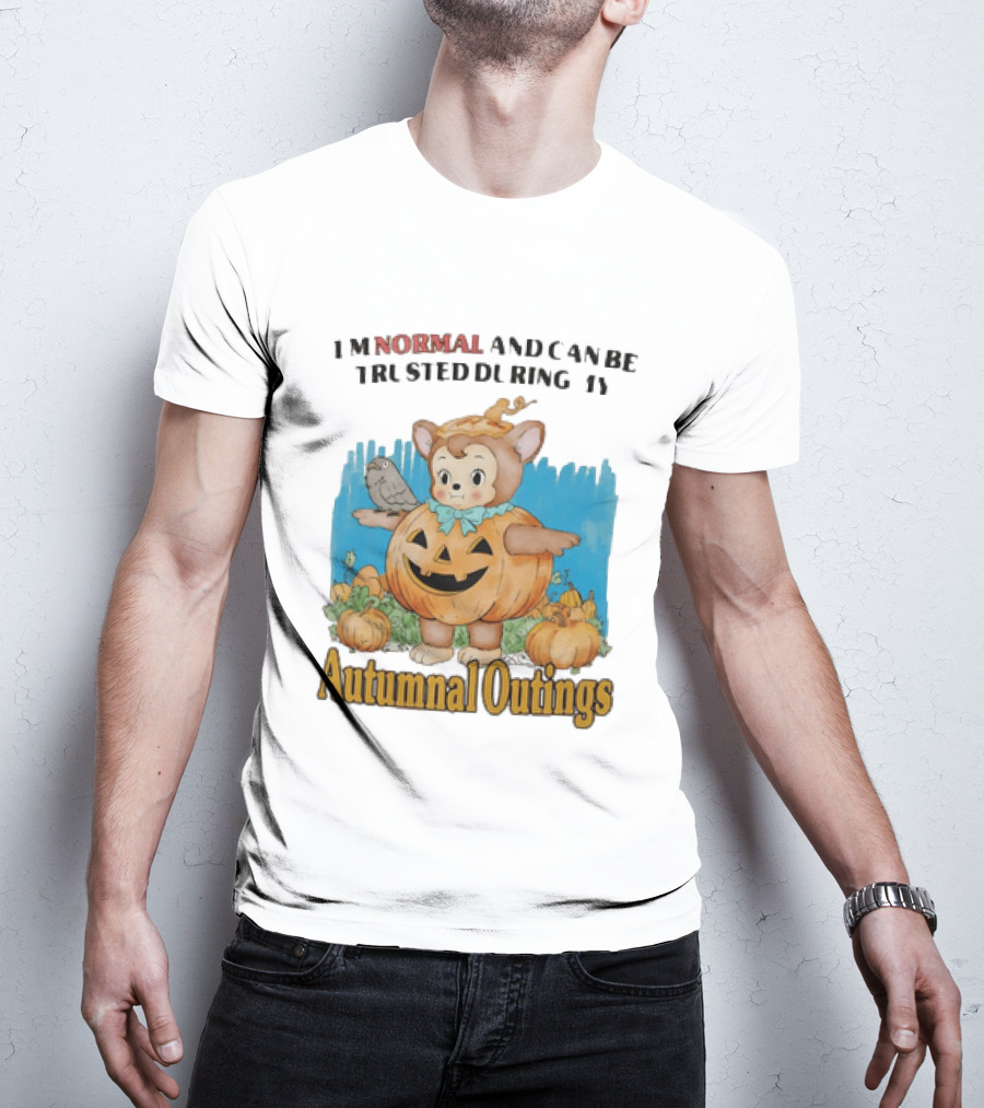 Autumnal Outings Pumpkin Bear I'm Normal And Can Be Trusted T-Shirt