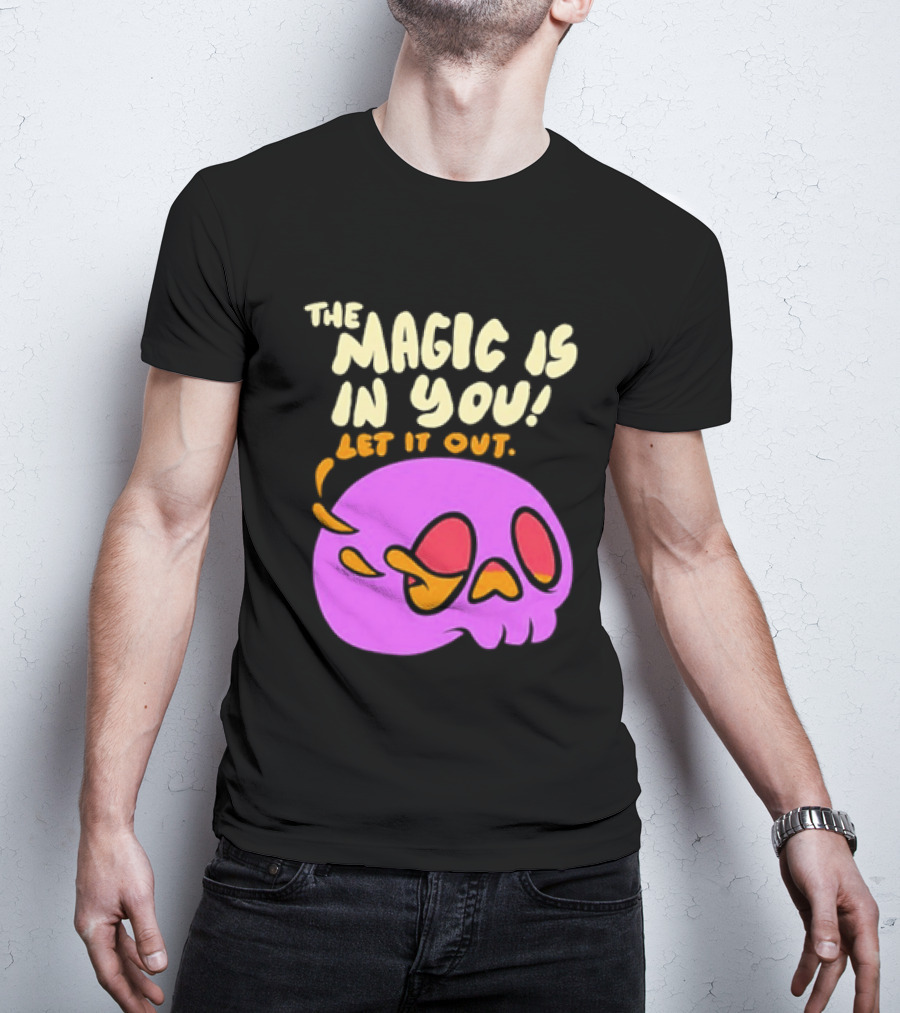 The Magic Is In You Let It Out Skull Bright T-Shirt