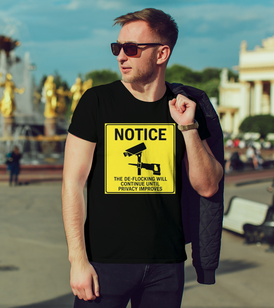 NOTICE De Flocking Will Continue Until Privacy Improves Surveillance Warning T-Shirt