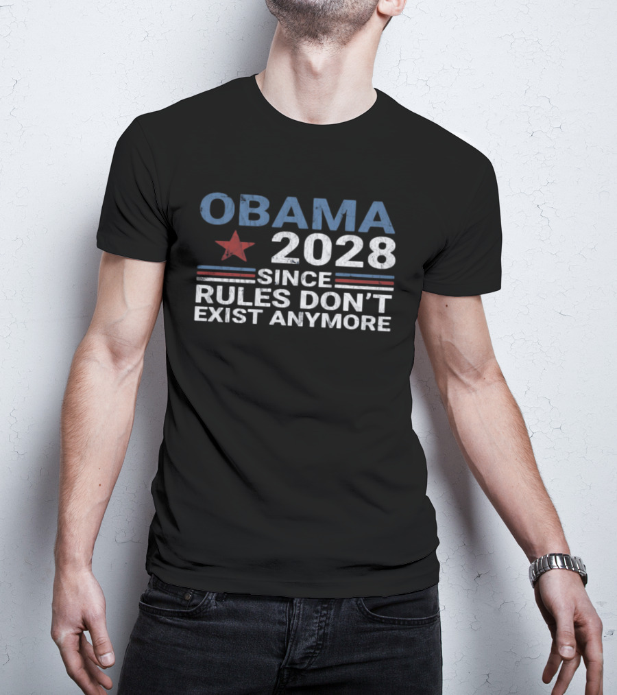 Obama 2028 Since Rules Don't Exist Anymore Star And Stripes T-Shirt