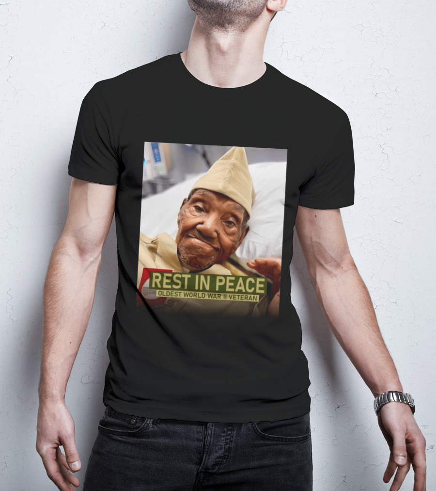 Rest In Peace Oldest World War Ii Veteran T-Shirt